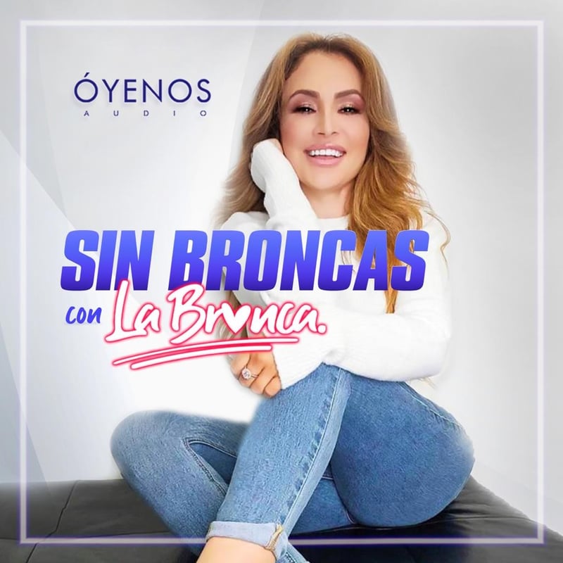 LISTEN TO OUR PODCAST 'SIN BRONCAS CON LA BRONCA'